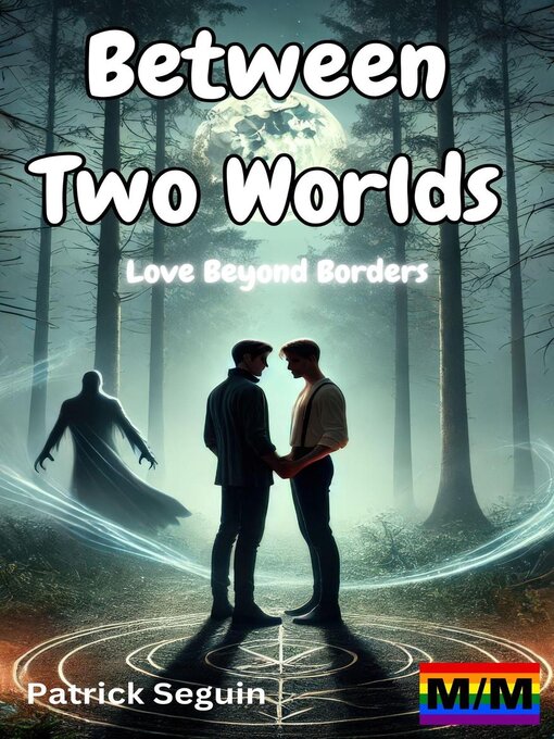 Title details for Between Two Worlds--Love Beyond Borders by Patrick Seguin - Available